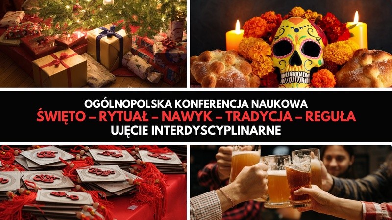 Ogólnopolska Konferencja Naukowa „Święto – rytuał – nawyk – tradycja – reguła. Ujęcie interdyscyplinarne”.