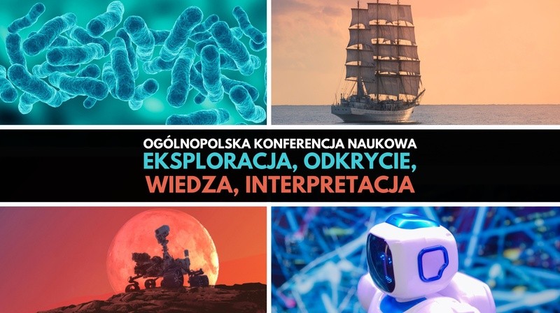 Ogólnopolska Konferencja Naukowa “Eksploracja, odkrycie, wiedza, interpretacja”