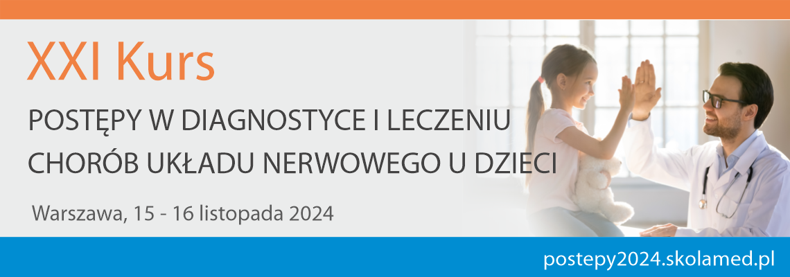 XXI Kurs medyczny: Postępy w diagnostyce i leczeniu chorób układu nerwowego u dzieci