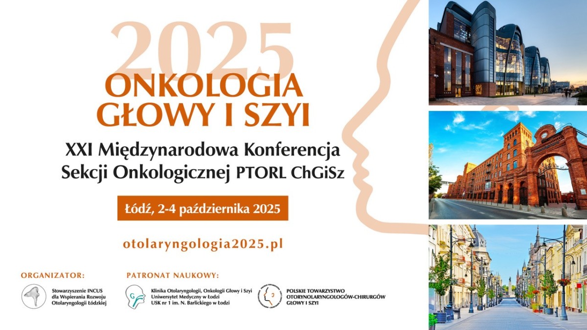 XXI Międzynarodowa Konferencja Sekcji Onkologicznej PTORL ChGiSz „Onkologia Głowy i Szyi 2025”